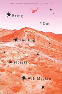 Bring Out The Dogs: Stories, by Will Mackin, book covr