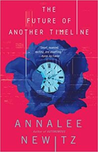 The Future Of Another Timeline, by Annalee Newitz