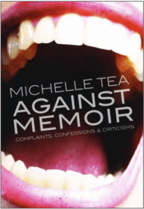 Michelle Tea - Against Memoir