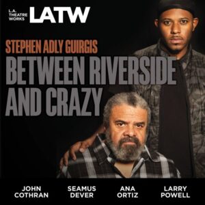 L.A. Theatre Works - Between Riverside and Crazy