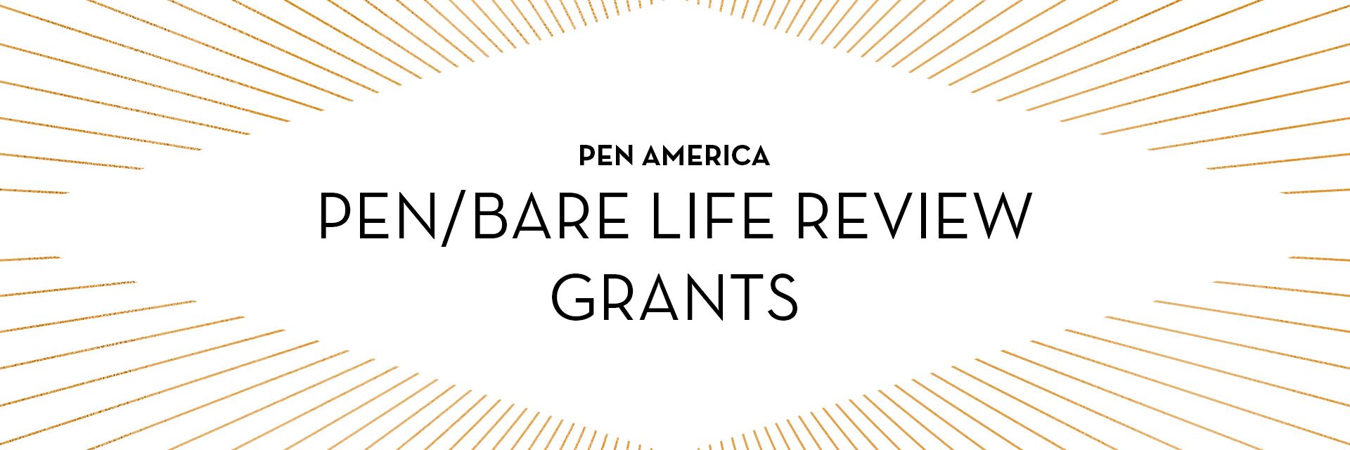 White banner with gold lines radiating from the edges. Centered black text reads: PEN America PEN Bare Life Review Grant.