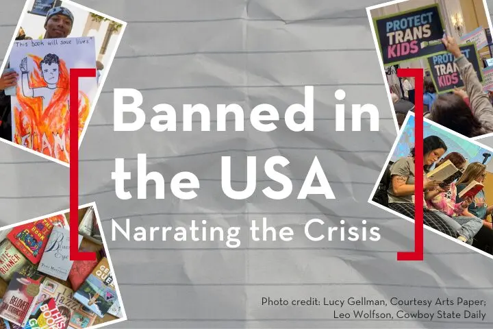 Collage with text Banned in the USA: Narrating the Crisis. Features book covers, a protester holding a sign This book will save lives, advocates with Protect Trans Kids signs, and a library shelf.