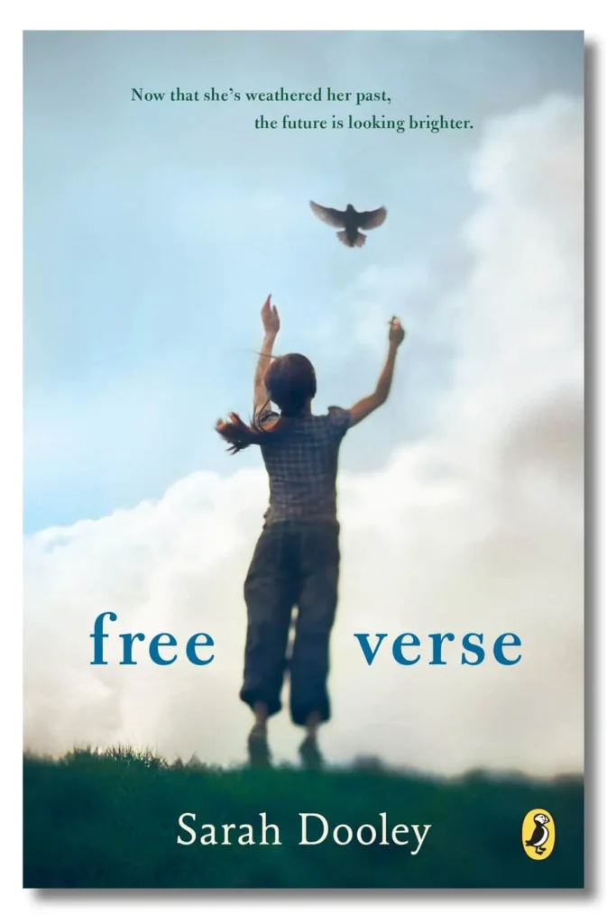 A girl with braided hair stands on grass, reaching up as a bird flies into a blue sky. The cover text reads: Now that she's weathered her past, the future is looking brighter. PEN Naylor Grant Children's and Young Adult Novel. Free verse by Sarah Dooley.