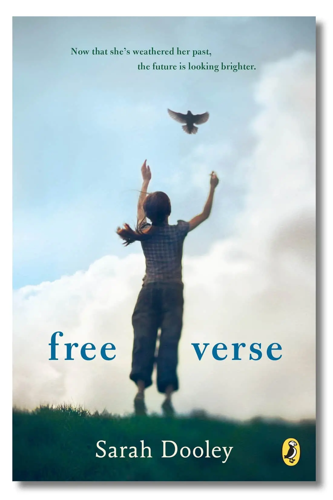 A girl with braided hair stands on grass, reaching up as a bird flies into a blue sky. The cover text reads: Now that she's weathered her past, the future is looking brighter. PEN Naylor Grant Children's and Young Adult Novel. Free verse by Sarah Dooley.