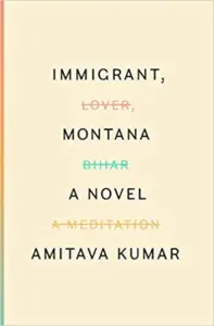 Amitava Kumar - Immigrant, Montana: A novel