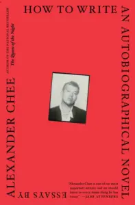 Alexander Chee- How to Write an Autobiographical Novel