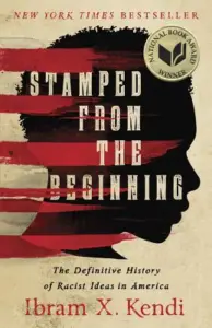 Ibram X Kendi - Stamped from the Beginning: The Definitive History of Racist Ideas in America