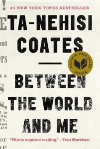 Ta-Nehisi Coates - Between the World and Me