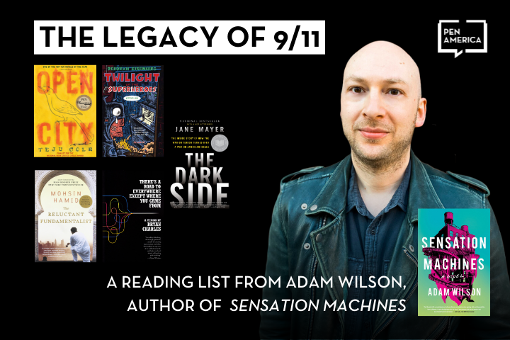 A man stands next to a display of five book covers under the title “The Legacy of 9/11.” Text reads: “A reading list from Adam Wilson, author of Sensation Machines.” The PEN America logo is in the corner.
