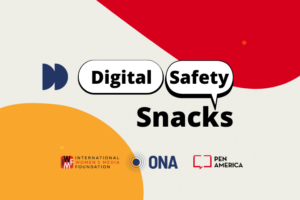 Logo with speech bubbles saying Digital Safety Snacks and logos for International Women’s Media Foundation, ONA, and PEN America on a background with abstract red and yellow shapes, highlighting pen america workshops.