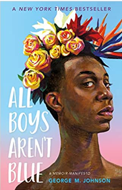 The book cover for All Boys Aren't Blue by George M. Johnson features a painted portrait of a Black person with a floral crown, against a light blue background, boldly standing out amid ongoing book bans. The title and author's name appear in bold white and blue text.