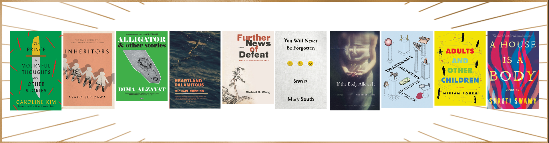 PEN/Robert W. Bingham Prize for Debut Short Story Collection longlisted book covers; golden rays sticking out from both sides horizontally