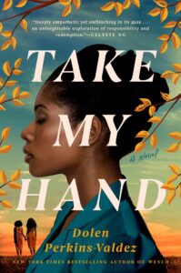 Book cover for Take My Hand by Dolen Perkins-Valdez, a powerful addition to any reproductive rights reading list, featuring a profile of a Black woman against teal with orange leaves and two girls holding hands in the lower left corner.
