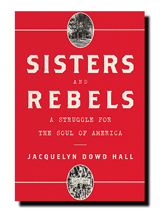 Jacquelyn Dowd Hall, Sisters and Rebels
