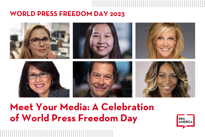 A promotional graphic for World Press Freedom Day 2023 featuring headshots of six diverse media journalists and the text: Meet Your Media: A Celebration of World Press Freedom Day. Pen America logo appears in the bottom right corner.