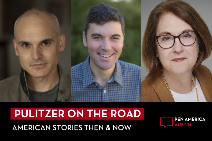 Three people pose in separate portrait photos above a black banner that reads “Pulitzer on the Road: American Stories Then & Now,” highlighting Pulitzer-winning voices. The PEN America Austin logo appears on the right side of the banner.