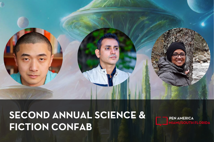 Three headshots of speakers appear over a science fiction background with large, otherworldly plants. Text reads: “Second Annual Science & Fiction Confab” alongside the Pen America Miami/South Florida logo.