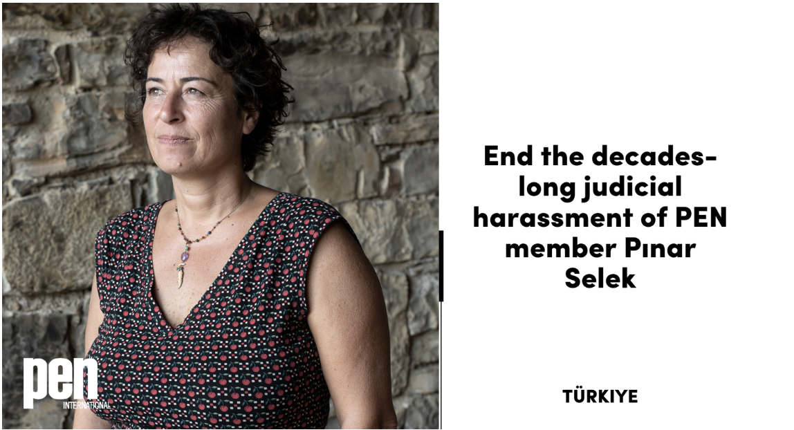 A woman with short curly hair stands in front of a stone wall, looking to the side. Text beside her reads: End the decades-long judicial harassment of PEN member Pinar Selek. The PEN International and Türkiye logos are also visible.