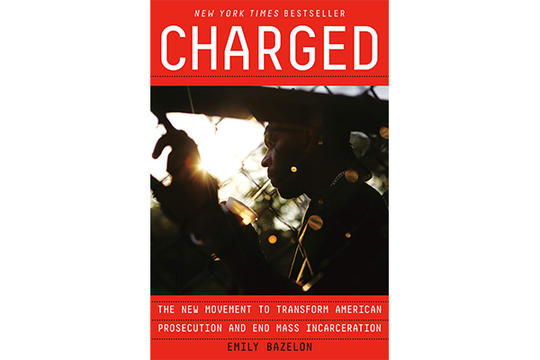 Book cover of Charged by Emily Bazelon. The cover features a silhouette of a person holding onto a chain-link fence, with sunlight shining through, and red banners displaying the title and subtitle.