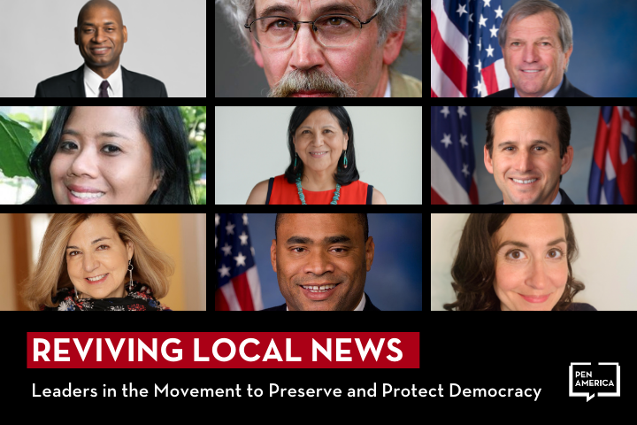 A collage of nine diverse individuals, each smiling, with the text: Reviving Local News: Leaders in the Movement to Preserve and Protect Democracy and the PEN America logo at the bottom.