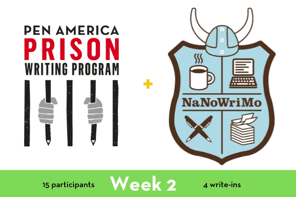 Two logos side by side: Pen America Prison Writing Program with hands gripping pencils as prison bars, and NaNoWriMo with a Viking helmet, coffee, pens, paper, plus 15 participants, Week 2, and 4 write-ins below.
