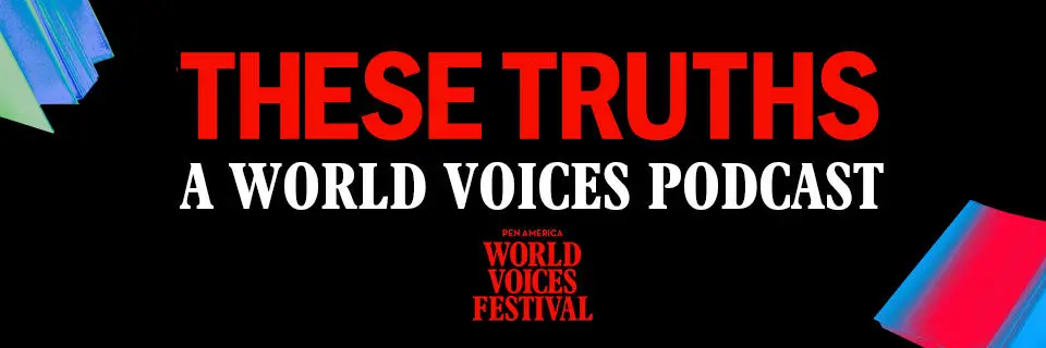 These Truths: A World Voices Podcast