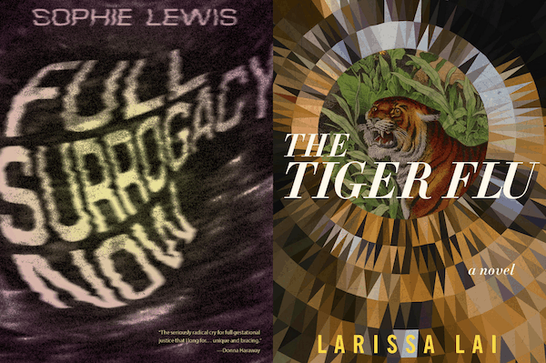 book covers of Full Surrogacy Now by Sophie Lewis and The Tiger Flu by Larissa Lai