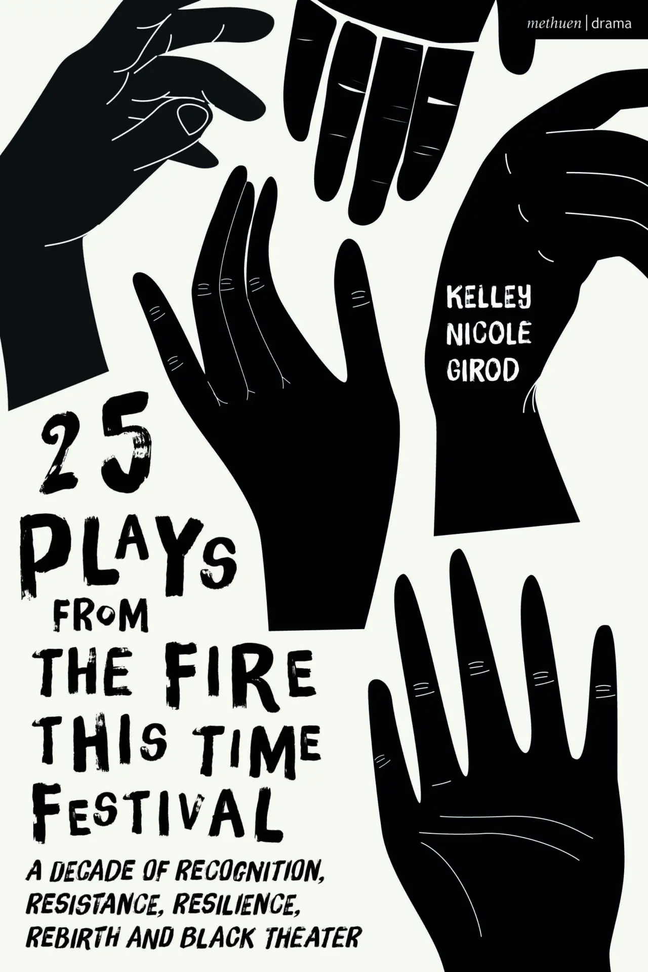 book cover of Kelley Nicole Girod's 25 Plays from the Fire This Time Festival, featuring illustrations of solid black hands