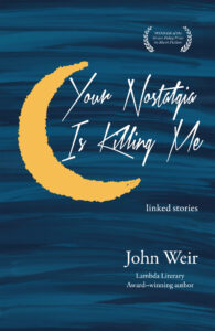 Book cover for Your Nostalgia Is Killing Me by John Weir, featuring handwritten white text over a dark blue, wavy background with a large yellow crescent moon on the left side. Award mention and a john weir interview note appear above the title.