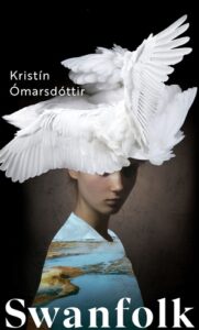 Book cover for Swanfolk by Kristín Ómarsdóttir, featuring a womans portrait with a swans wings forming a hat and a landscape across her torso, capturing the surreal mood often discussed in Kristín Ómarsdóttir interviews.