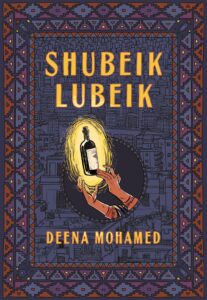 Book cover for Shubeik Lubeik by Deena Mohamed, inspired by themes from her Deena Mohamed interview, featuring two hands holding a glowing bottle against a cityscape backdrop and a decorative, patterned border.