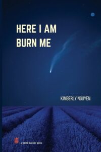 Book cover for Here I Am Burn Me by Kimberly Nguyen, inspired by the recent Kimberly Nguyen interview, with a night sky and comet above purple lavender fields. The title and authors name are displayed in large, bold text.