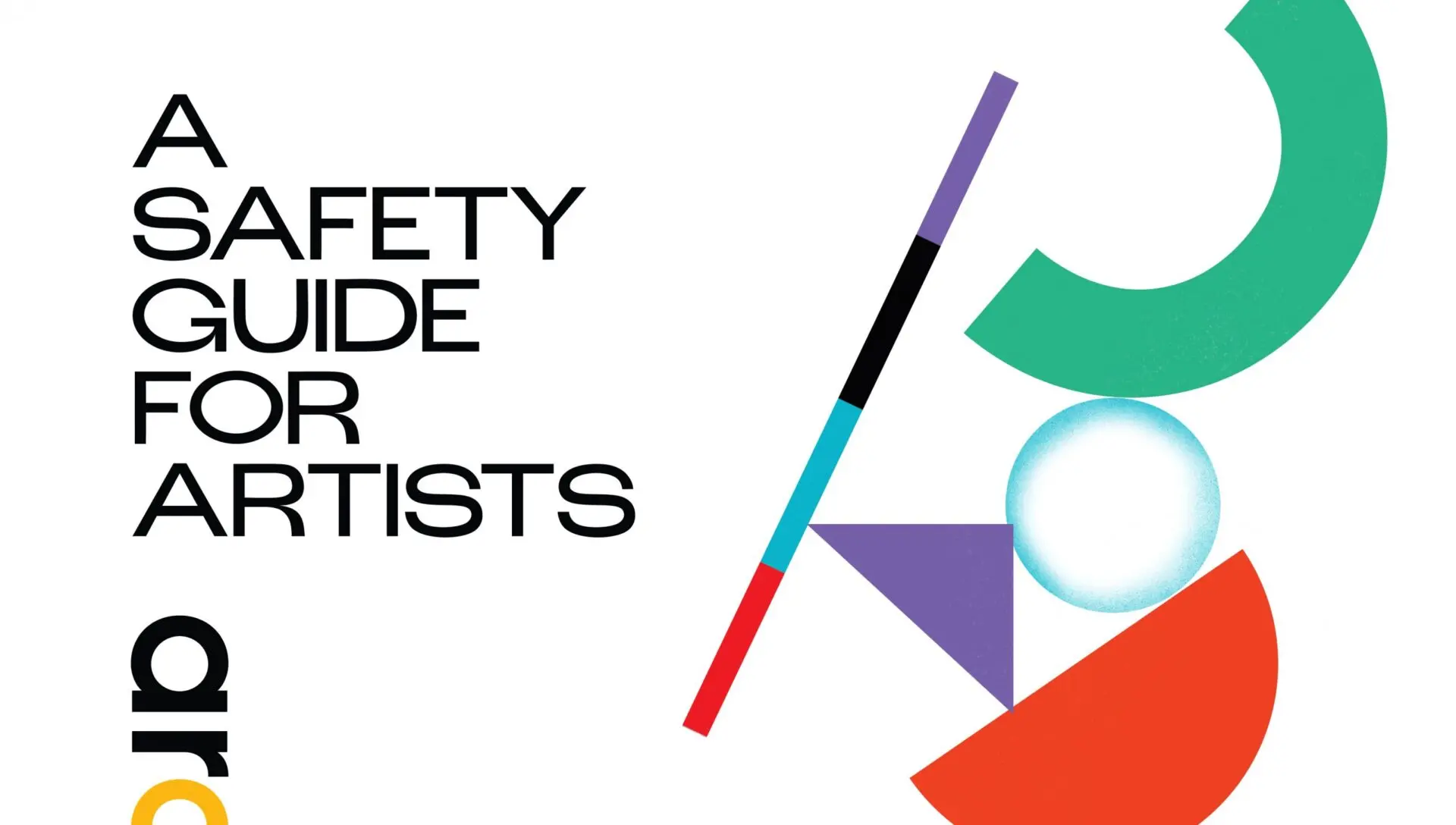 Text on left reads A safety guide for artists in bold black letters. Right side features colorful geometric shapes—circle, semicircle, triangle, and diagonal line—on a white background.