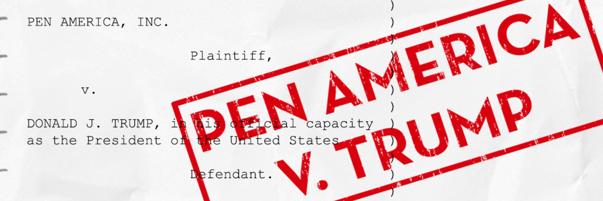 A legal document with text reading “PEN America, Inc. Plaintiff, v. Donald J. Trump, in his official capacity as the President of the United States, Defendant,” stamped with “PEN AMERICA V. TRUMP” in large red letters.