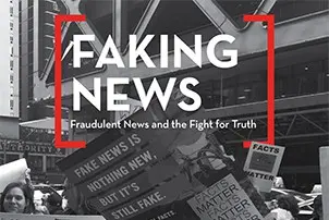 Black and white image with the text FAKING NEWS: Fraudulent News and the Fight for Truth overlaid above a protest scene with people holding signs about fake news and facts.