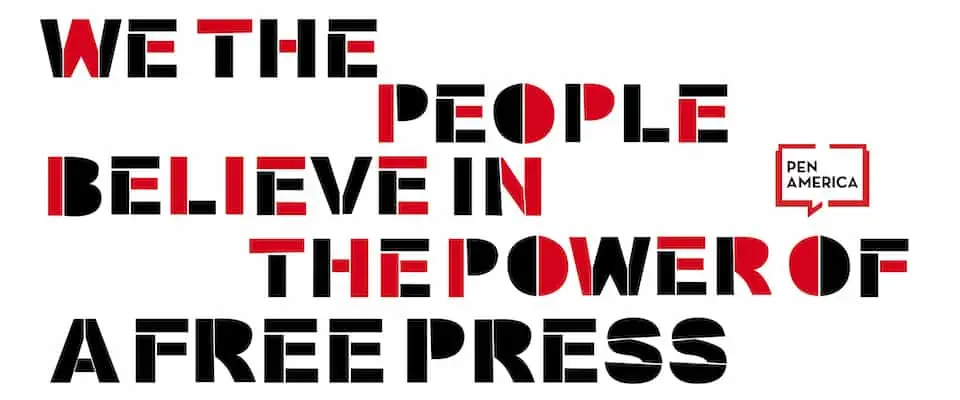 Text graphic with bold black and red letters reading, WE THE PEOPLE BELIEVE IN THE POWER OF A FREE PRESS. To the right is a small PEN America logo in a red speech bubble, highlighting World Press Freedom Day 2019.