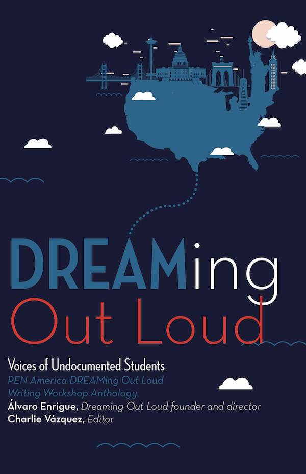 Book cover for DREAMing Out Loud features the title in large letters, a U.S. map with a cityscape and clouds, and credits to undocumented student writers, editor Charlie Vázquez, and director Álvaro Enrigue.