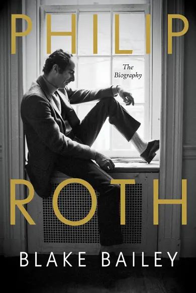 Black-and-white cover of Philip Roth: The Biography by Blake Bailey, featuring a man sitting and leaning on a window sill, looking contemplative. Large yellow text displays the title and author.