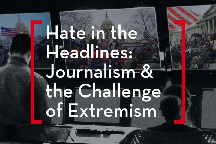 Two people sit in front of computer monitors showing Capitol riot scenes. Overlaid text reads: Hate in the Headlines: Journalism & the Challenge of Extremism. Red brackets frame the text.