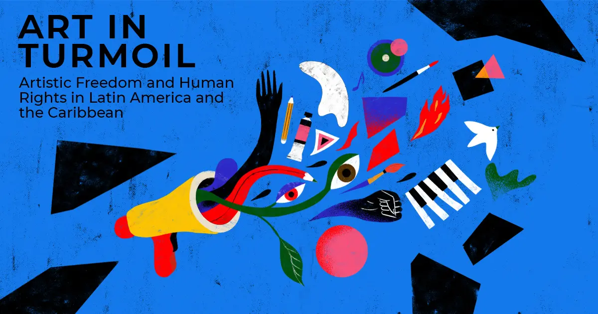 Abstract art with colorful shapes, eyes, hands, musical notes, and a trumpet on a blue background. Text reads: Art in Turmoil—Artistic Freedom and Human Rights in Latin America and the Caribbean.