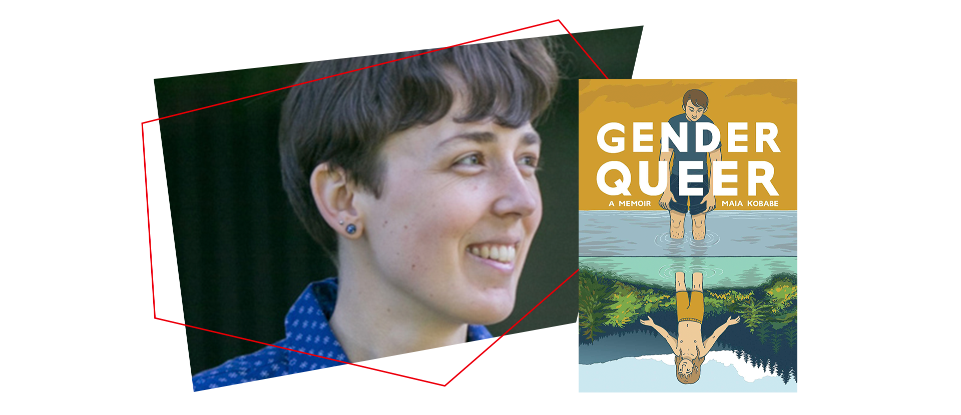 A person with short brown hair smiles, wearing a blue polka-dot shirt. Next to them is the cover of the book Gender Queer: A Memoir by Maia Kobabe, featuring an illustrated figure standing in water.