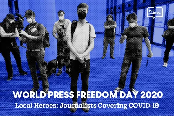 Several journalists wearing masks and holding cameras stand in a blue-tinted room. Text reads: World Press Freedom Day 2020. Local Heroes: Journalists Covering COVID-19. PEN America logo in the corner.