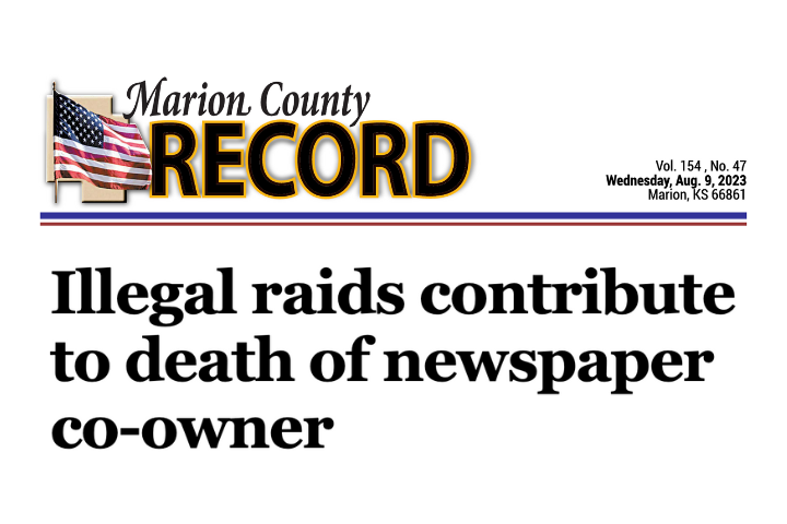 Front page of the Marion County Record newspaper with the headline: Illegal raids contribute to death of newspaper co-owner, dated August 9, 2023, in Marion, KS, featuring a U.S. flag graphic.