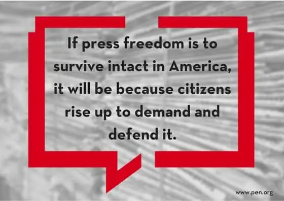 A quote in a red speech bubble reads: If press freedom is to survive intact in America, it will be because citizens rise up to demand and defend it. The source www.pen.org is at the bottom.