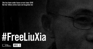 Black and white poster with a partial face in the background, text reads: “She has been under house arrest since 2010. But her fellow artists have not forgotten her. #FreeLiuXia” along with Amnesty International and PEN America logos.