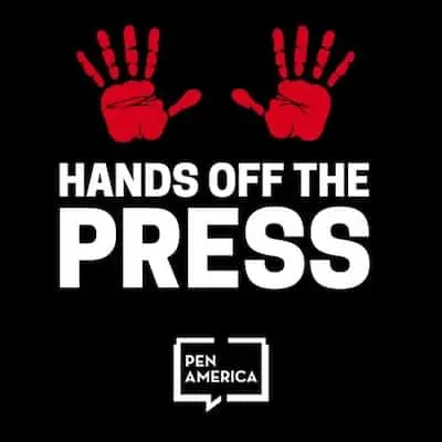 Black background with two red handprints above bold white text: HANDS OFF THE PRESS. Below is a speech bubble with PEN AMERICA written inside.
