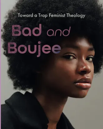 Book cover titled Bad and Boujee: Toward a Trap Feminist Theology featuring a close-up of a Black woman with a large afro, looking confidently at the camera against a neutral background.