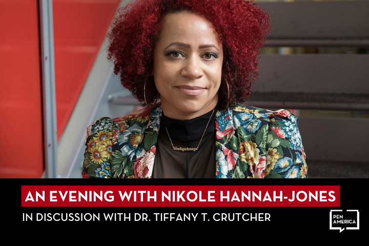 Nikole Hannah-Jones sits on stairs, wearing a floral blazer and gold necklace. Text reads: “An Evening with Nikole Hannah-Jones in discussion with Dr. Tiffany T. Crutcher,” with the PEN America logo.