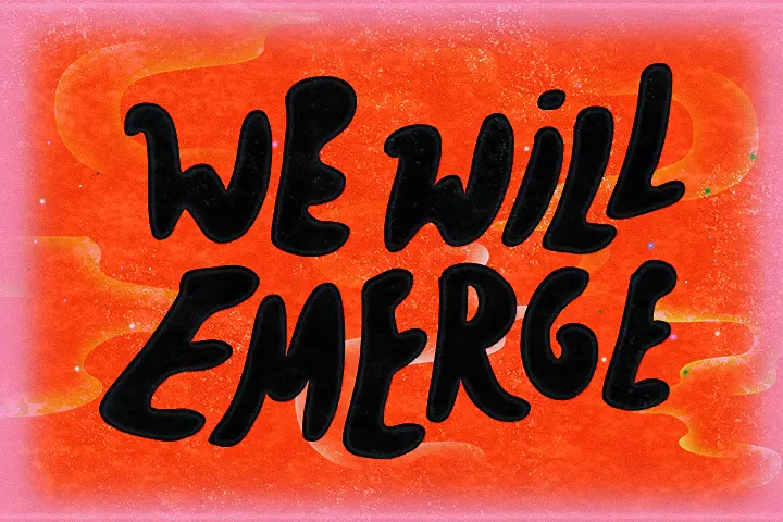 Bold black text reading “WE WILL EMERGE” is displayed against a vibrant orange background with flowing lighter orange shapes and a soft pink border.