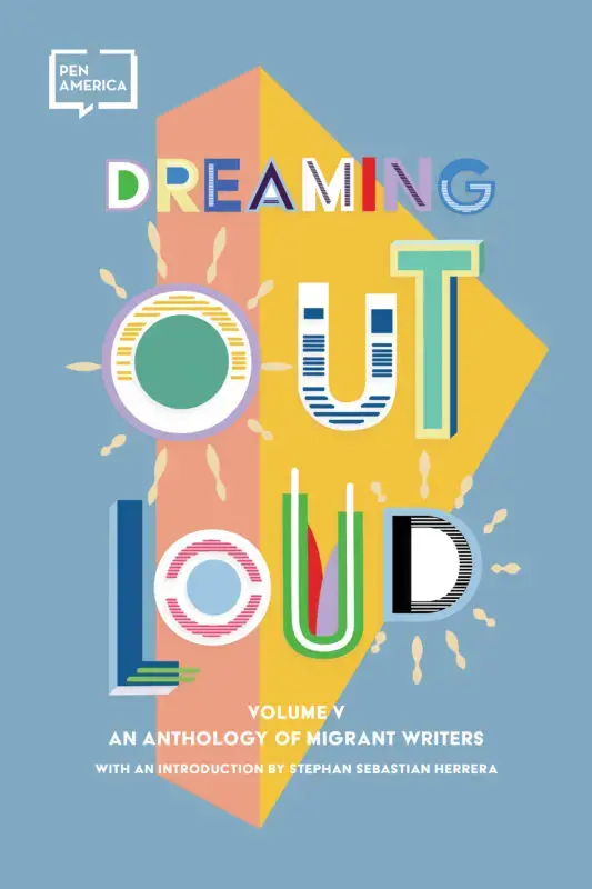 Book cover with colorful text reading “Dreaming Out Loud: Volume V, An Anthology of Migrant Writers.” The background is blue with geometric shapes and decorative accents around the word OUT.